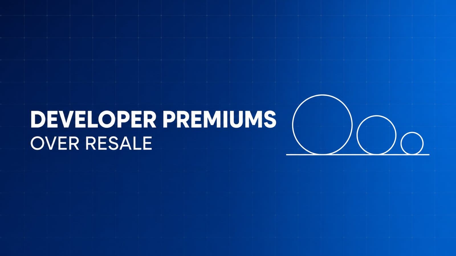 Which Developers Sell at the Largest Premium to Resale?