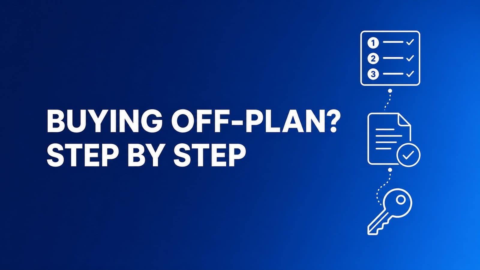 How to Buy Off-Plan Property in Dubai: Steps, Costs, Checks