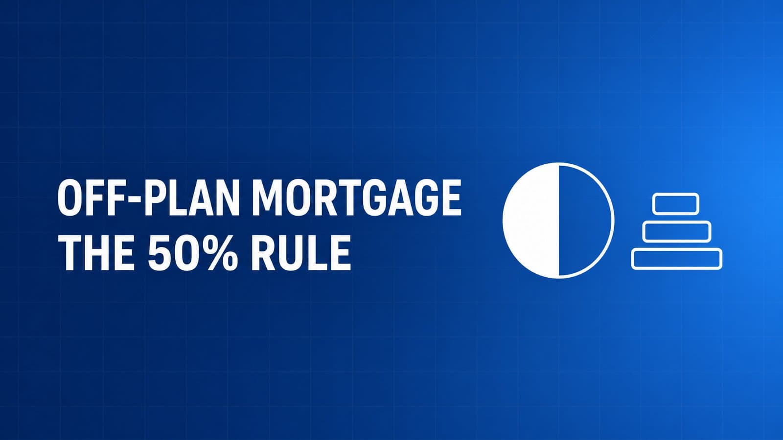 Off-Plan Mortgage in Dubai: The 50% Cap and What It Costs